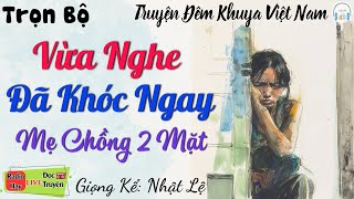 Ai Nghe Cũng Đều Tấm Tắc Khen Hay: Mẹ Chồng 2 Mặt | Nghe 5 phút Kể truyện Thực tế Đêm Khuya Ngủ Ngon