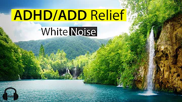 ADHD/ADD Relief - WHITE NOISE - Natural Sound For Better Focus And Sleep (Proven by Science)