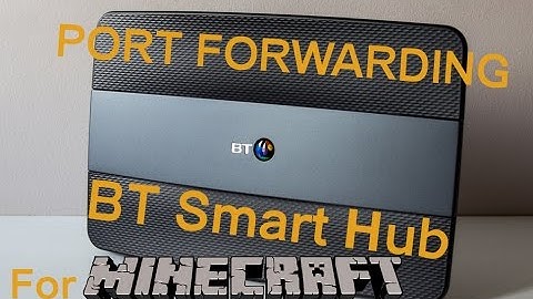 How to Port Forward a BT Smart Hub (Hub 6) for a Minecraft Server and get faster Wireless