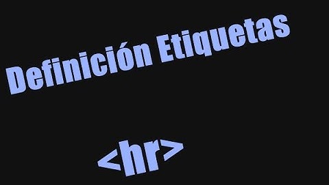 Definición  Etiqueta HR Entrega del Tutorial básico html