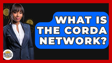 What Is The Corda Network? - CryptoBasics360.com
