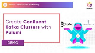 Create a Confluent Kafka Cluster with Pulumi  | Modern Infrastructure
