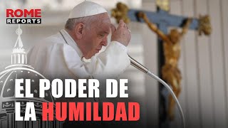 Catequesis del papa: La humildad “la justa dimensión” de las cosas
