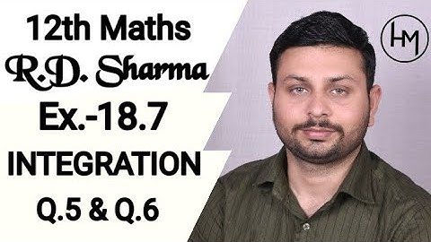 RD Sharma Integration l Ex.-18.7 Q.5 & Q.7 l Solutions of chapter18 class12 maths By Himanshu Gautam