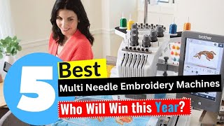 5 best multi needle embroidery machines 2024 - [editor's review]