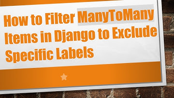 How to Filter ManyToMany Items in Django to Exclude Specific Labels