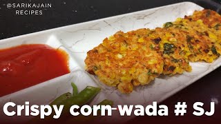 How to make crispy corn vada at home | Crispy corn vada recipe | Healthy snacks recipe | non-fried |