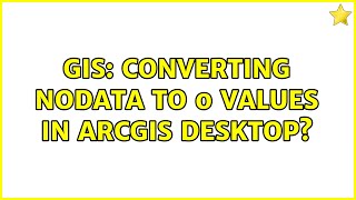 GIS: Converting NoData to 0 values in ArcGIS Desktop? (4 Solutions!!)