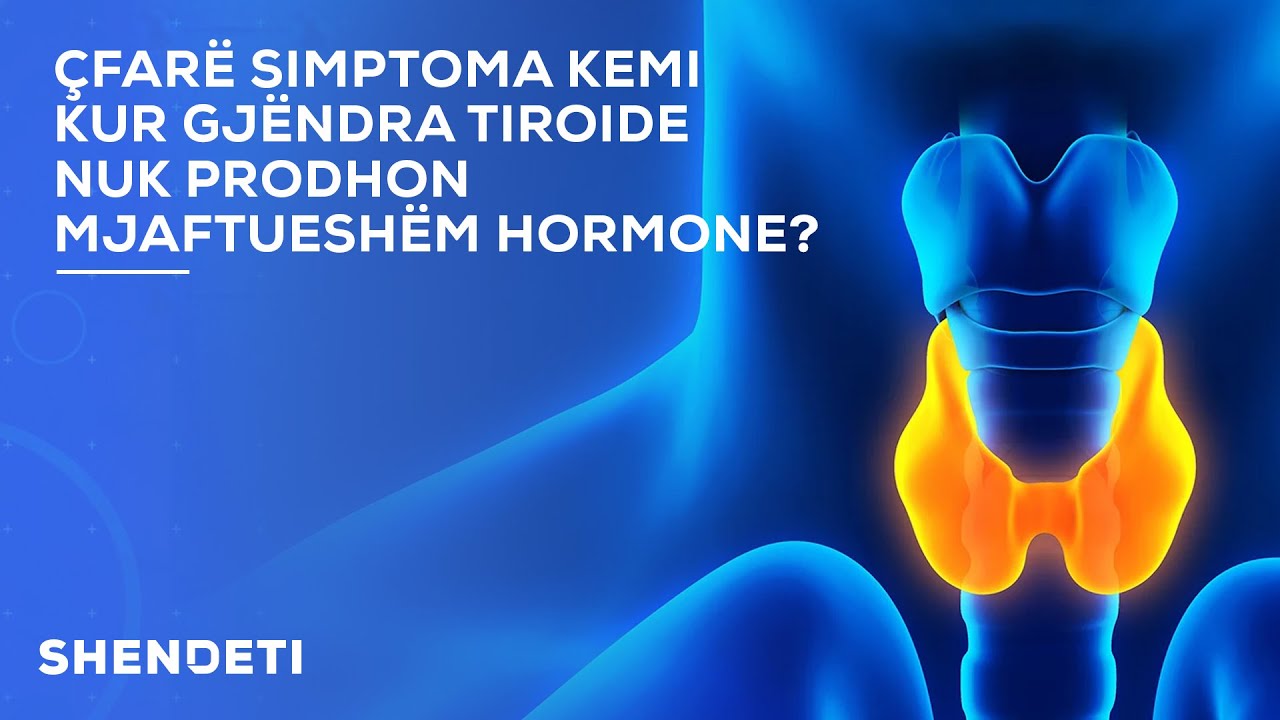 Çfarë simptoma kemi kur gjëndra tiroide nuk prodhon mjaftueshëm hormone?