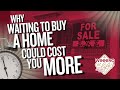 Winning At Life | Why Waiting to Buy a Home Could Cost You More Money