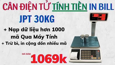 🧾 Cân Điện Tử Tính Tiền Jpt – In Bill, In Nhiều Mã Sản Phẩm, Cộng Dồn 30kg (Cân Siêu Thị In Bill)
