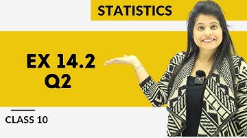 Ex 14.2 Q2 | Statistics | Chapter 14 | Class 10 Maths | NCERT