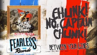 Video thumbnail of "Chunk! No, Captain Chunk! - Between Your Lines (Track 7)"