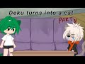 if deku was a cat?! | part 3 | gacha club | BKDK | DJ-Demz