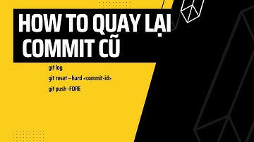 Git và Github hướng dẫn quay lại commit trước đây