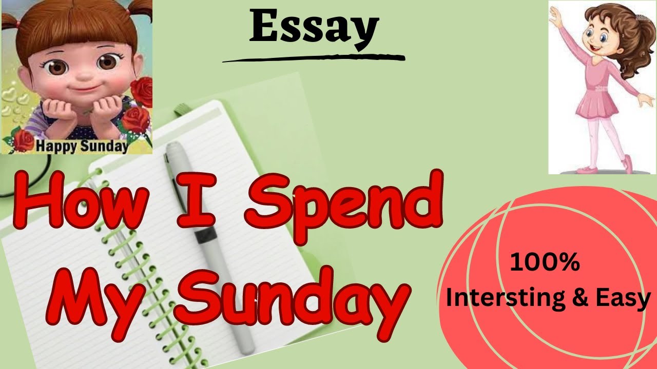 Easy Essay on How I spend my Sunday-Best Essay on how I spend my weekend-about My Sunday
