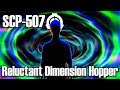 SCP-507 Reluctant Dimension Hopper | object class safe | Humanoid / extradimensional SCP