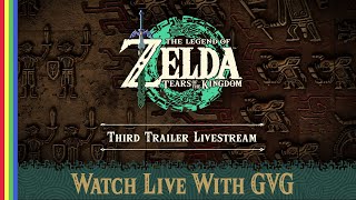 The Legend of Zelda: Tears of the Kingdom - Third Trailer Livestream | GVG Reaction Stream!