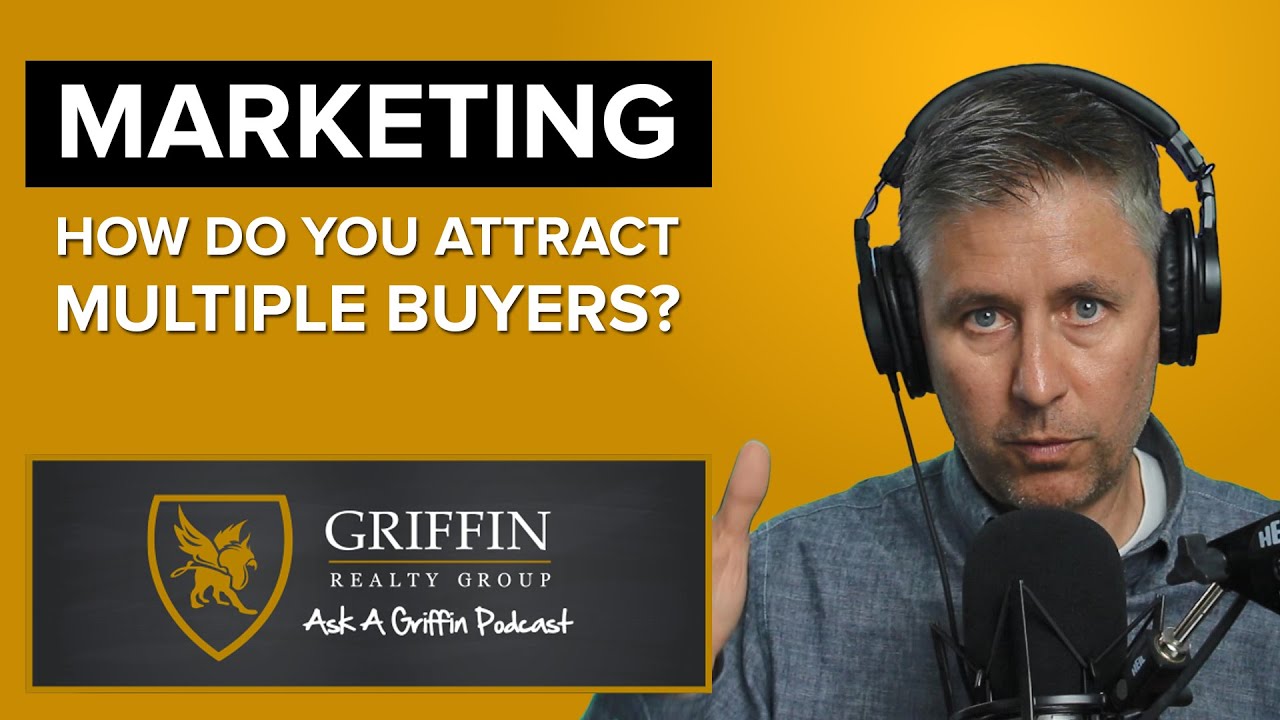 How Do You Attract Multiple Buyers? The Griffin Realty Group AskAGriffin Podcast 18 YouTube