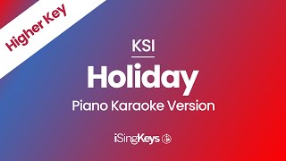 Holiday - KSI - Piano Karaoke Instrumental - Higher Key