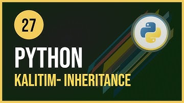 Python Dersleri - 27 / Kalıtım - Inheritance