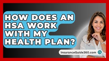 How Does An HSA Work With My Health Plan? -  InsuranceGuide360.com
