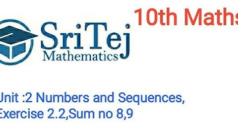 10th Maths, Unit :2 Numbers and Sequences, Exercise 2.2, Sum no 8,9