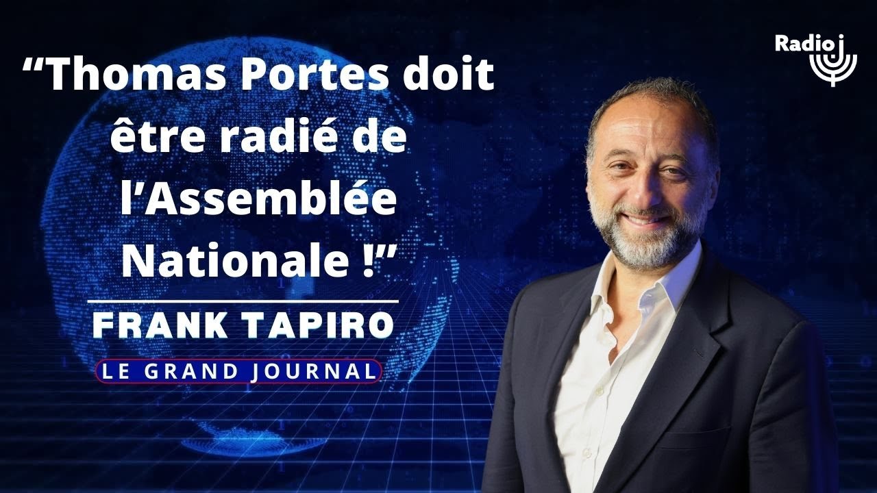 Frank Tapiro : "Thomas Portes met en danger un juif français. Il doit être  radié de l'Assemblée !"