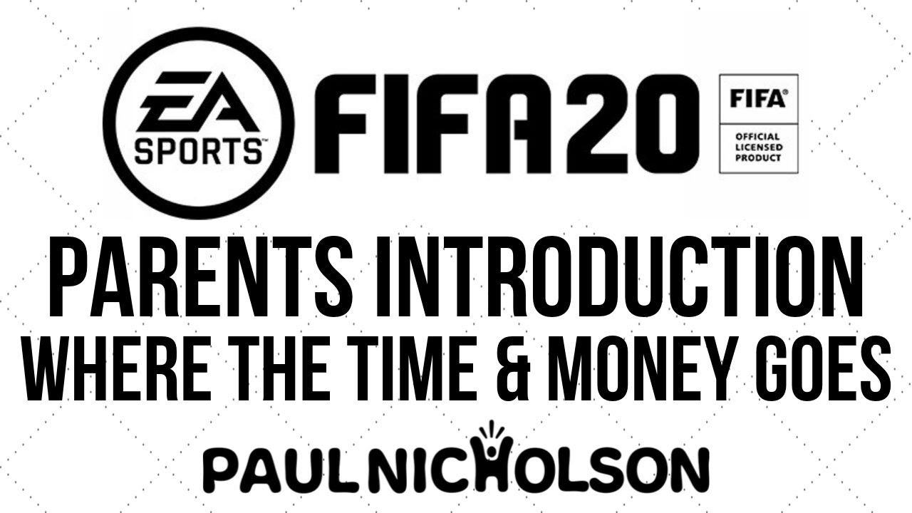 FIFA 20 A Full Introduction For Parents - Where Your Money And Kids Time Go With FUT 20