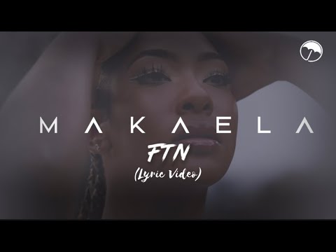 Makaela - FTN (Lyric Video)