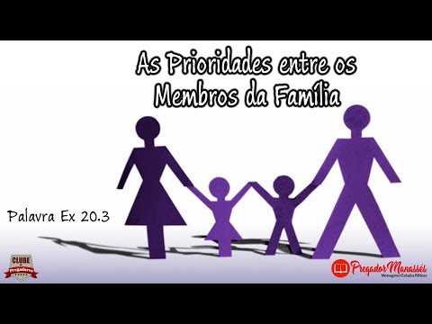 Êxodo 20.3 Estudo para a Família - As Prioridades Entre os Membros da Família