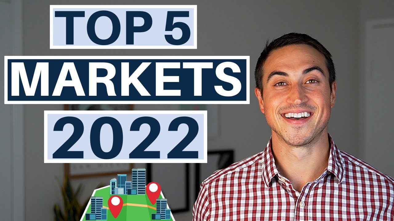 The Top 5 Real Estate Markets For 2022