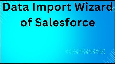 Data Import Wizard of Salesforce