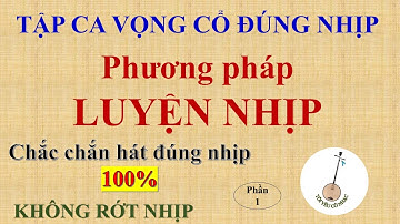 Bài 100: [Phần 1] Cách luyện nhịp | Đảm bảo chắc nhịp 100%