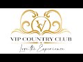 Vip country club love the experience
