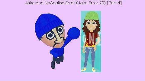 Jake And NoAnalise Error (Jake Error 70) [Part 4]