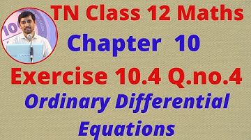 12th Maths Exercise 10.4 Q.No.4 Ordinary Differential Equations CHAPTER 10 TN New Syllabus