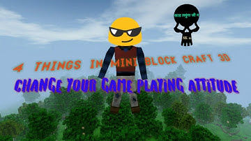 4 THINGS IN MINI BLOCK CRAFT 3D CHANGE YOUR PLAYING ATTITUDE