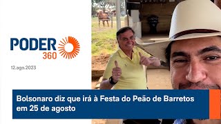 Bolsonaro é esperado na Festa do Peão de Boiadeiro de Barretos nesta sexta  (25)