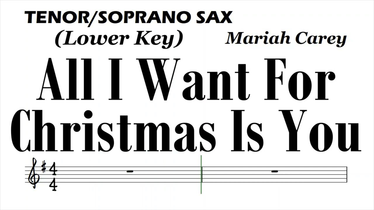 ALL I WANT FOR CHRISTMAS IS YOU Tenor Soprano Sax LOWER KEY Sheet Music Backing Track Play Along Par