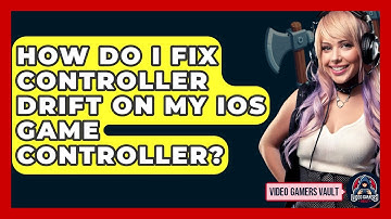 How Do I Fix Controller Drift On My IOS Game Controller? - Video Gamers Vault