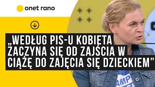 Nowacka: według PiS-u kobieta zaczyna się od zajścia w ciążę do momentu zajęcia się dzieckiem