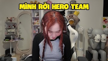 MÌNH RỜI HERO TEAM !