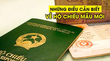 Những điều cần biết về hộ chiếu phổ thông mẫu mới và hộ chiếu gắn chip