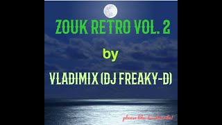 Zouk Retro Vol. 2 by Vladimix (DJ Freaky D)