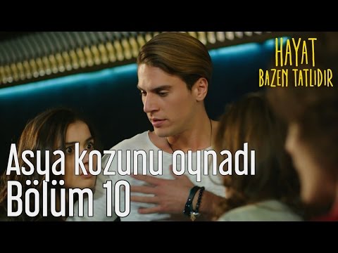 Hayat Bazen Tatlıdır 10. Bölüm - Asya Kozunu Oynadı