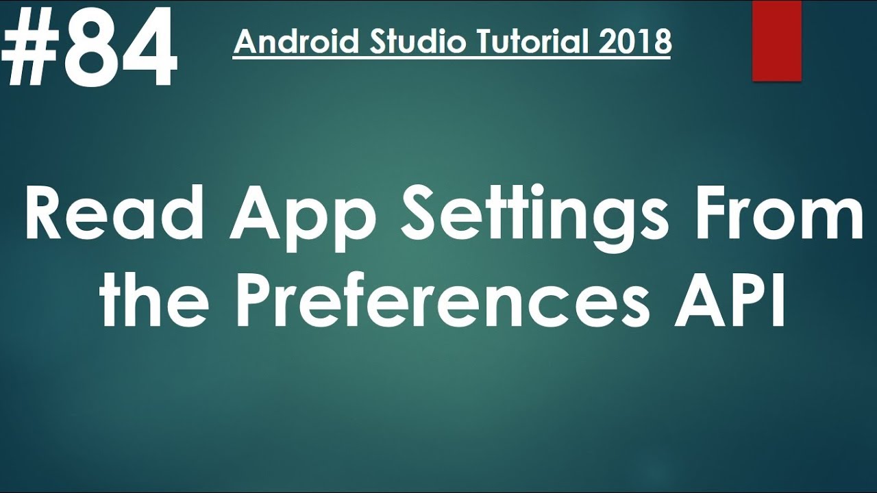 Android tutorial (2018) - 84 - Preference API- Read App Settings