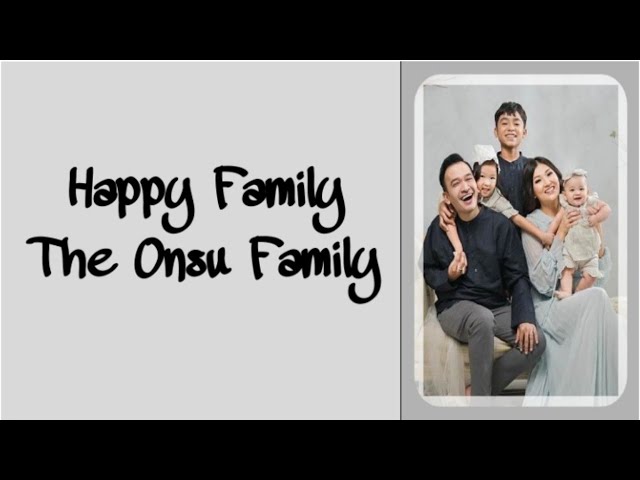 Happy Family - The onsu family || Lirik class=