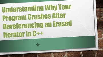 Understanding Why Your Program Crashes After Dereferencing an Erased Iterator in C+ +