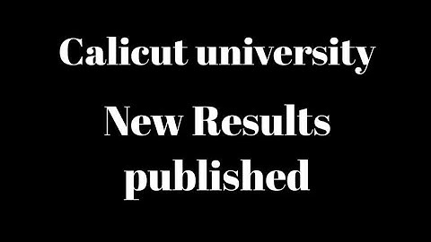 Calicut university, New Results published, Latest, Important update